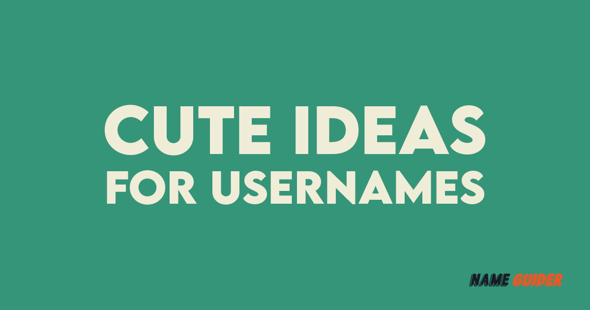 Cute Ideas For Usernames