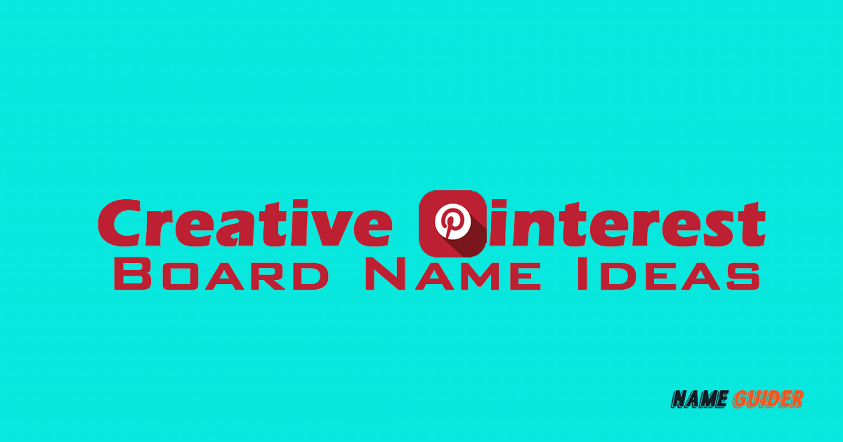 Creative Pinterest Board Name Ideas