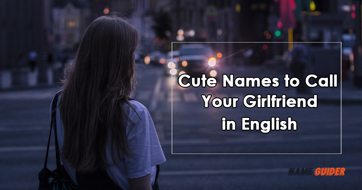 Cute Names to Call Your Girlfriend in English