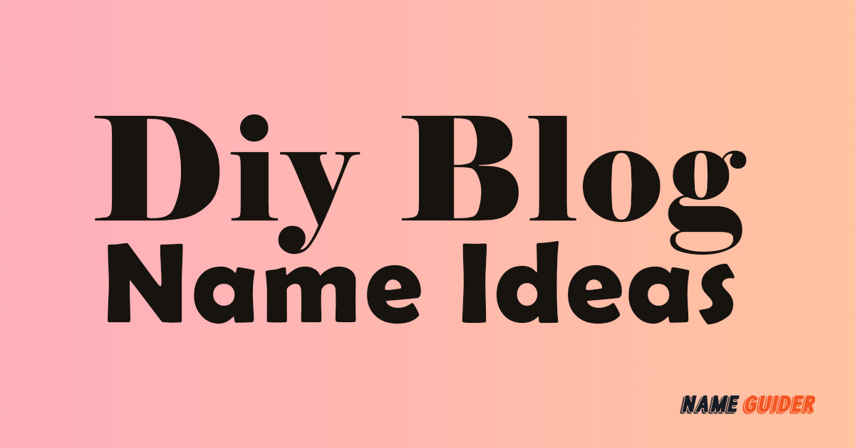 850+ Diy Blog Name Ideas (2023) | Name Guider