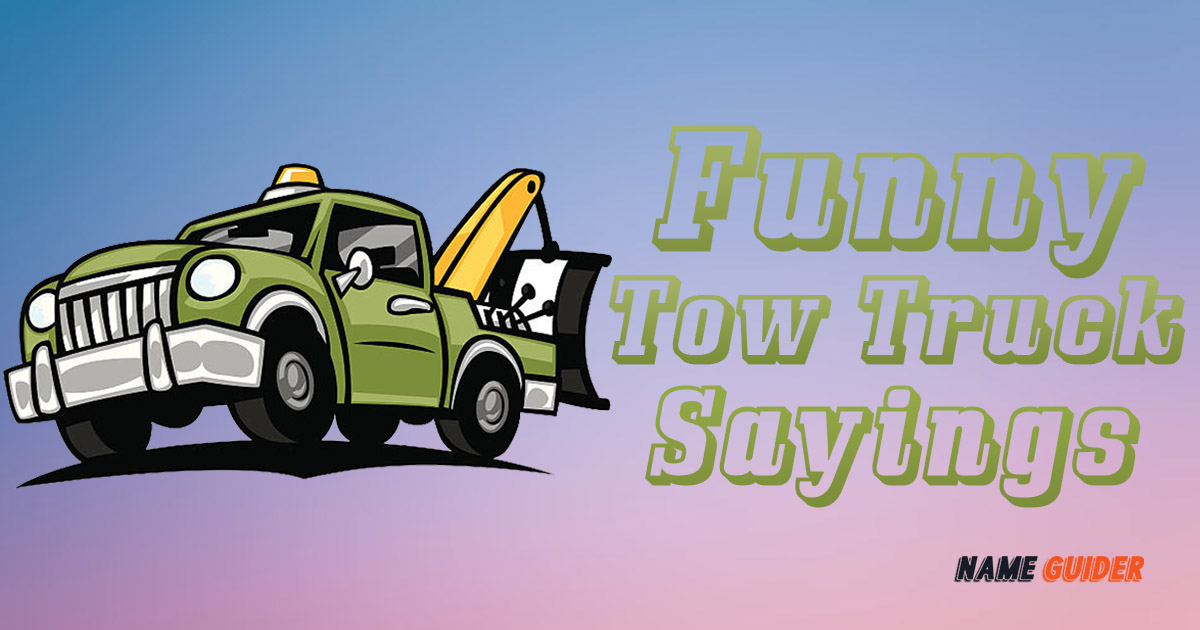 Funny Tow Truck Sayings