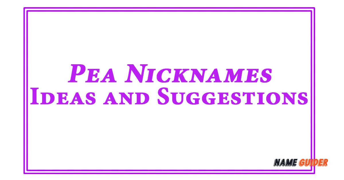Pea Nicknames