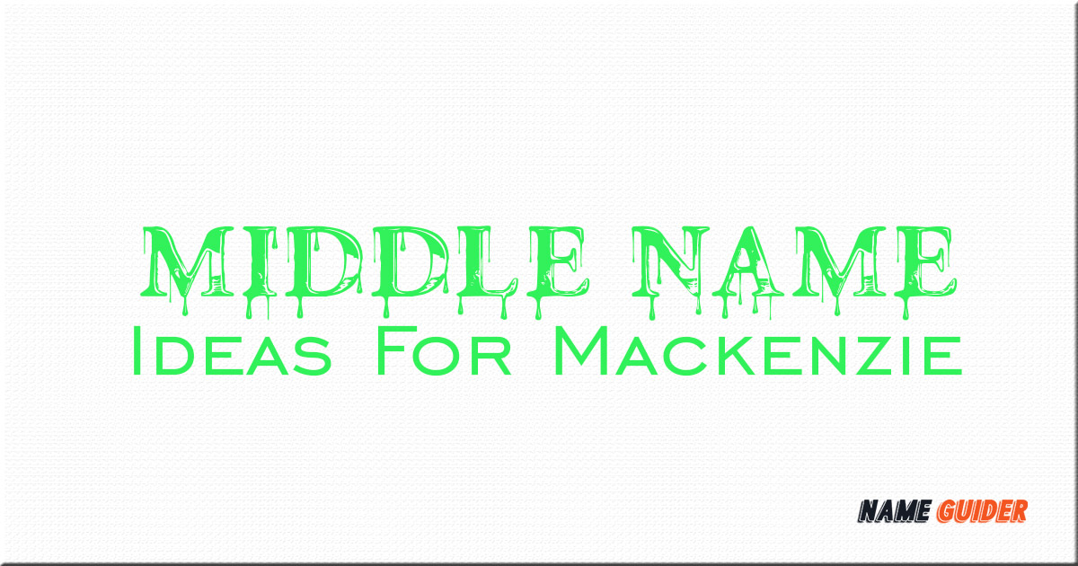 Middle Name Ideas For Mackenzie