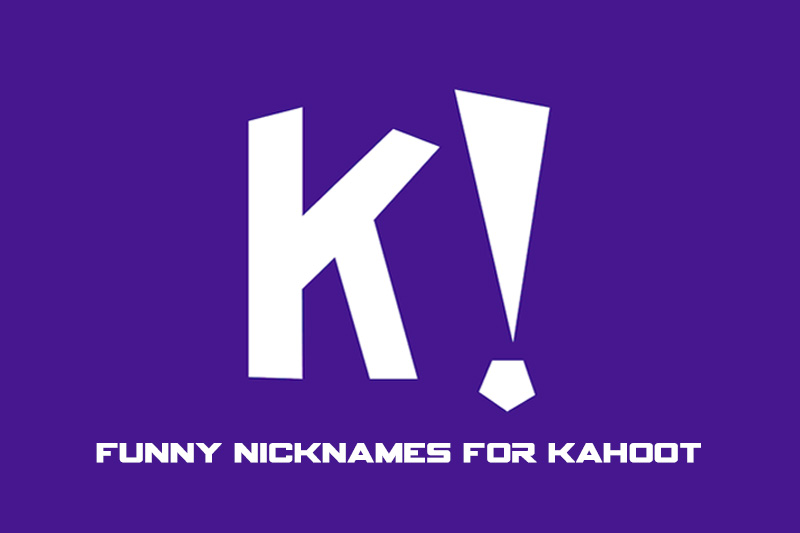 Funny Nickname For Kahoot