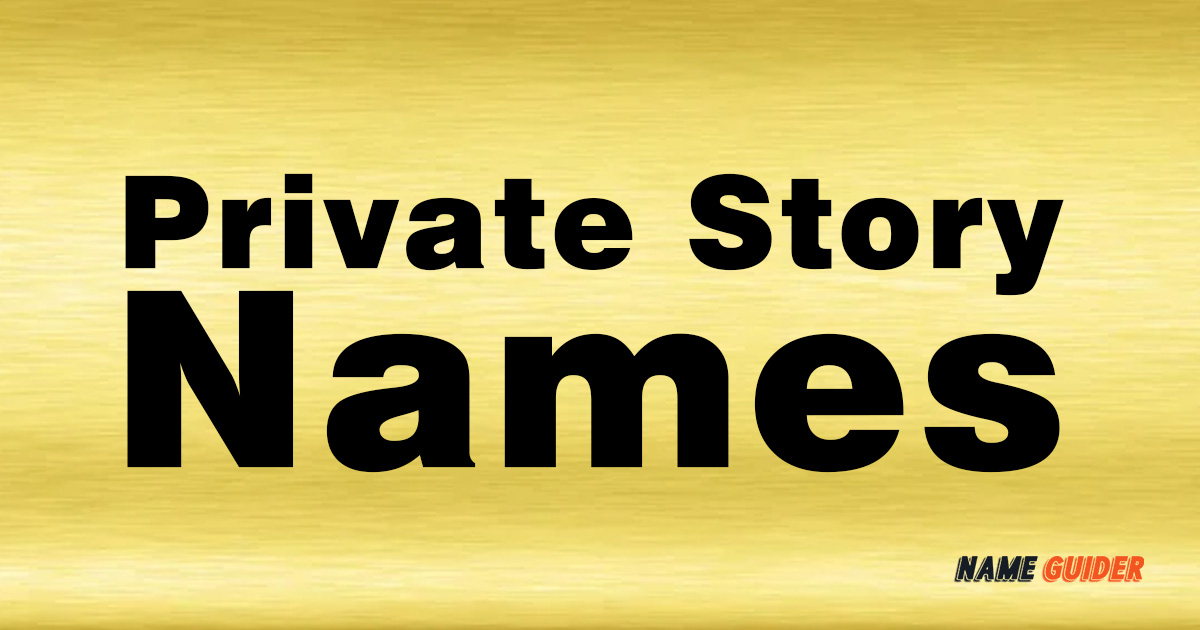 Private Story Names