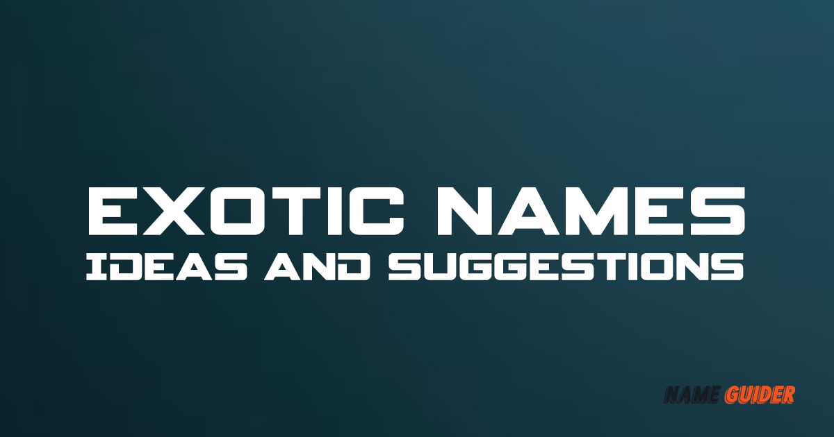 Exotic Names Ideas and Suggestions