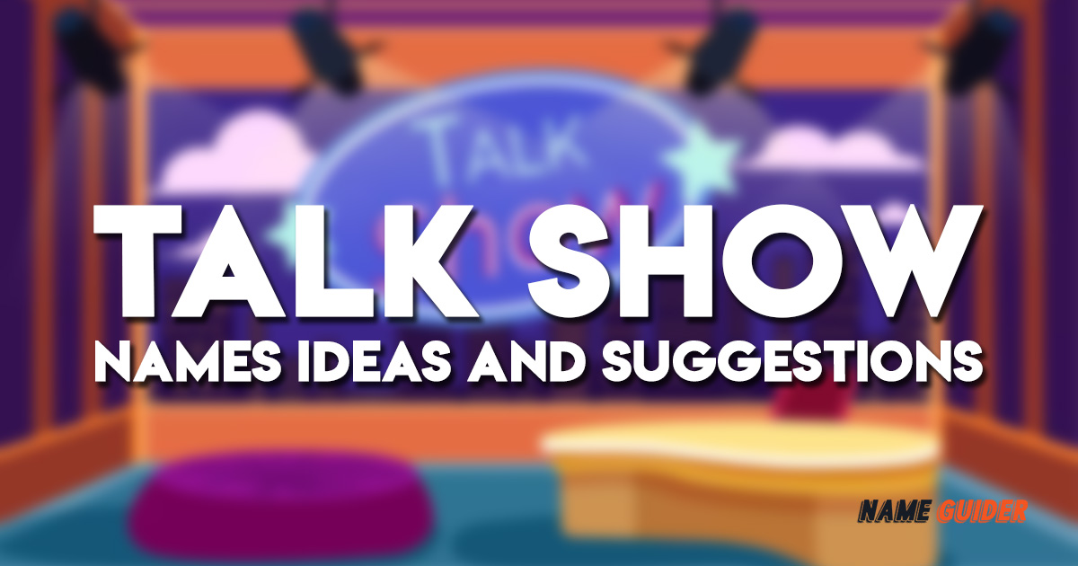 Talk Show Names Ideas and Suggestions