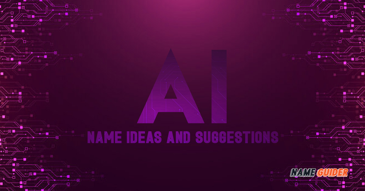 Ai Name Ideas​ and Suggestions