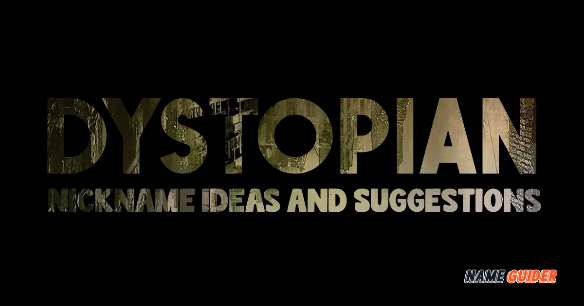 Dystopian Names Ideas and Suggestions