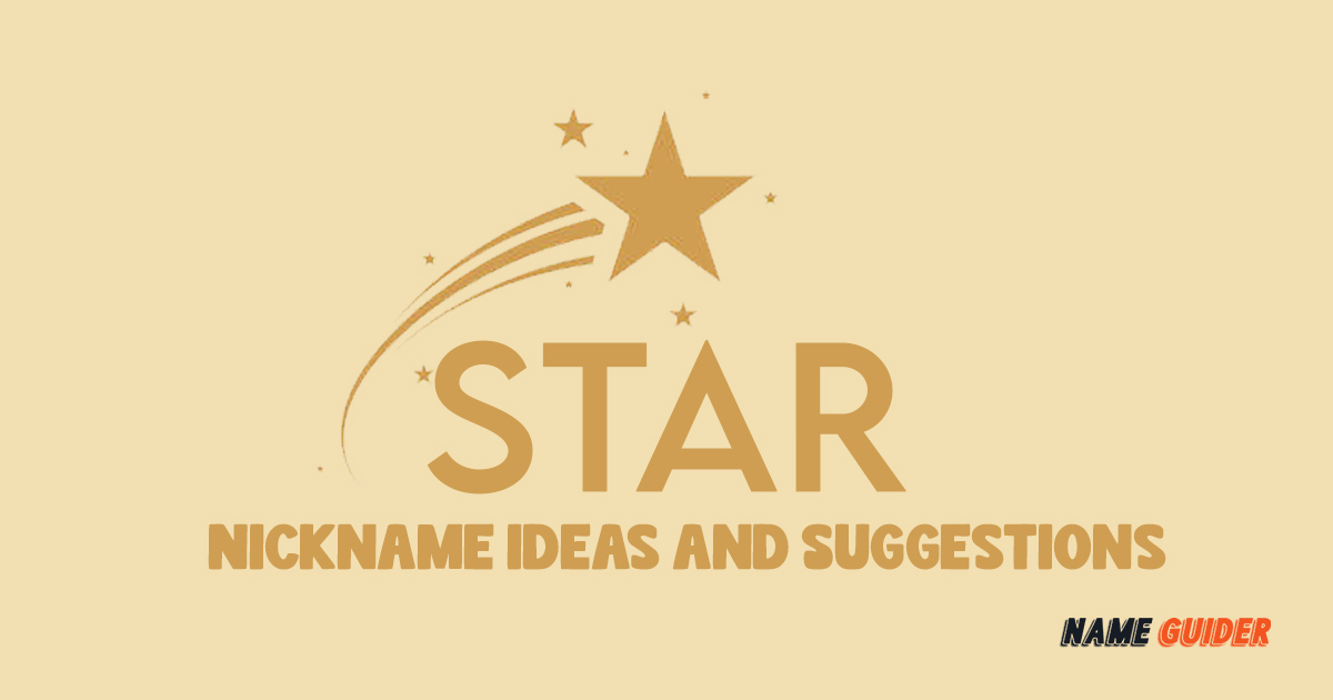 Star Nickname Ideas and Suggestions