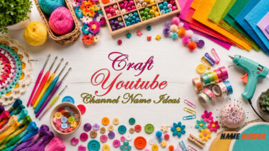 Craft Youtube Channel Name Ideas​