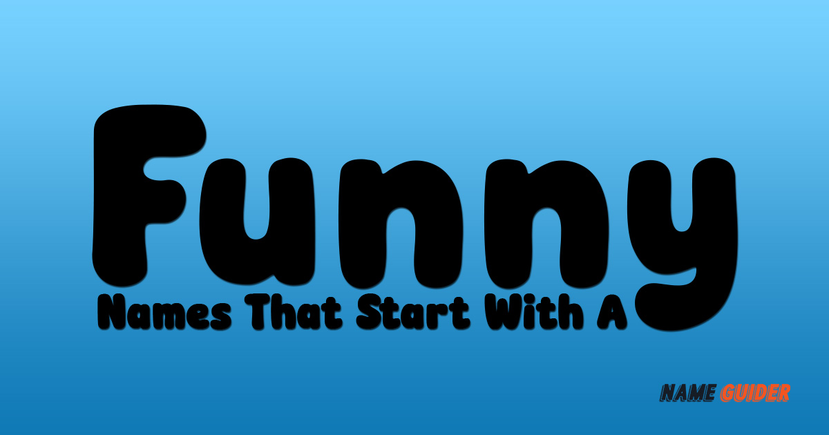 Funny Names That Start With A