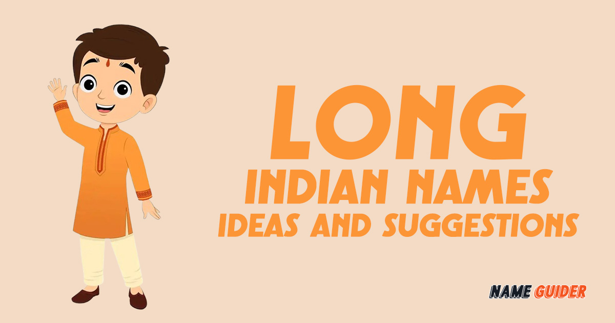 Long Indian Names Ideas and Suggestions