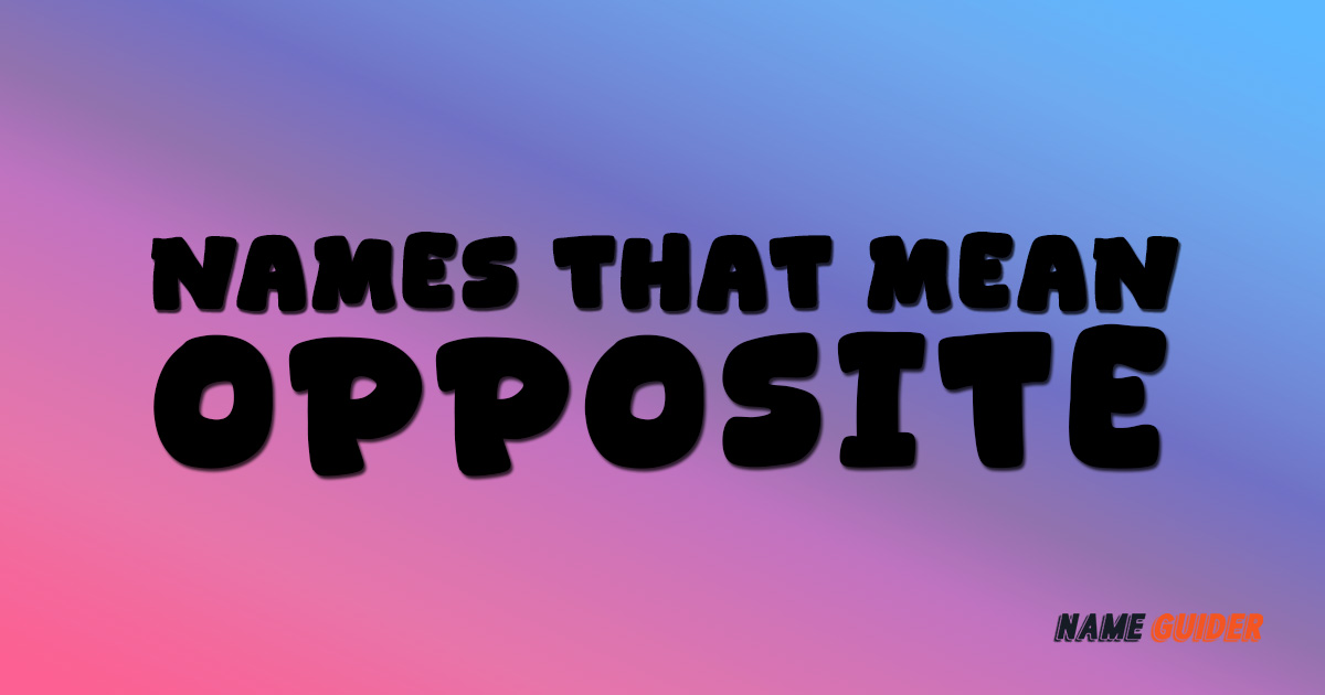 Names That Mean Opposite