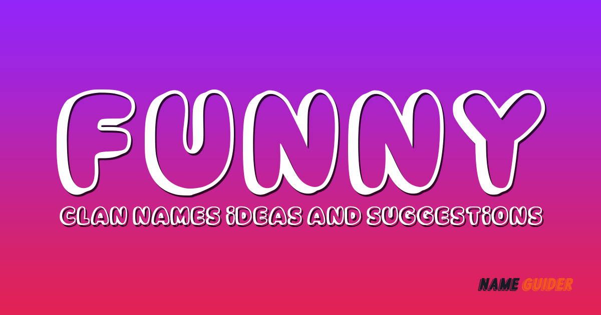 Funny Clan Names Ideas and Suggestions