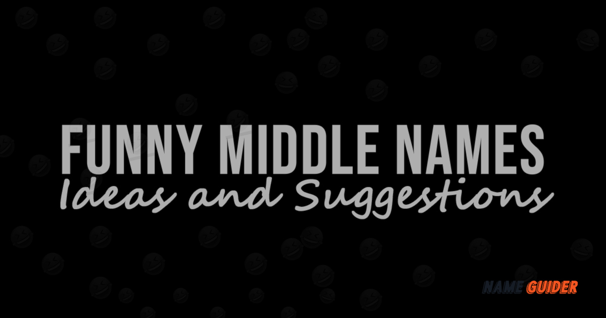 Funny Middle Names Ideas and Suggestions