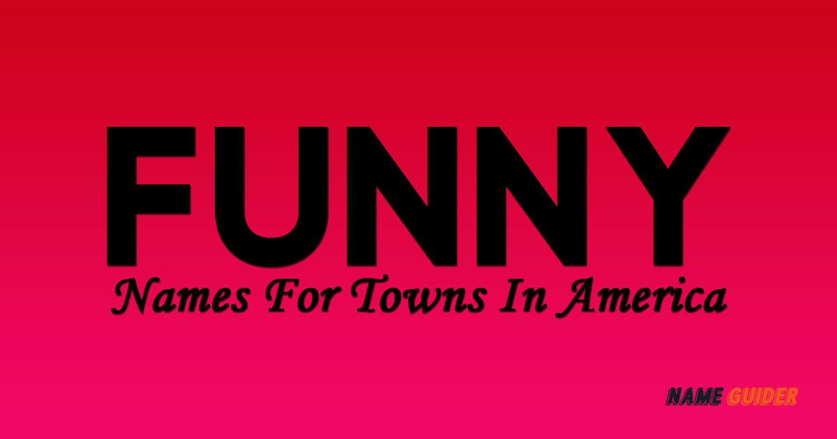 Funny Names For Towns In America