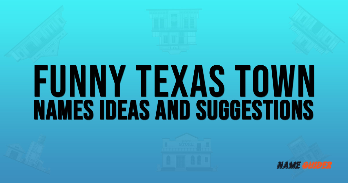 Funny Texas Town Names Ideas and Suggestions