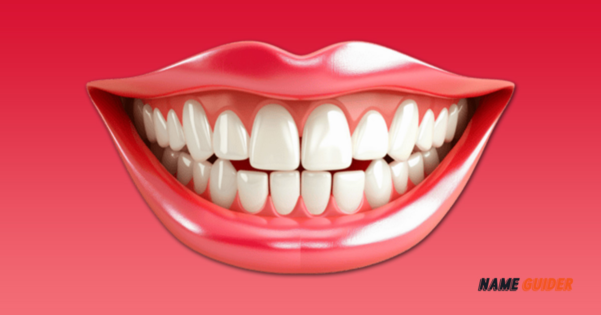 Nickname For Teeth​ Ideas and Suggestions