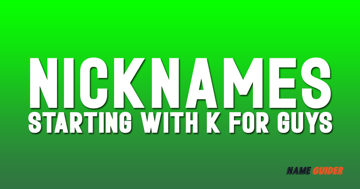 Nicknames Starting With K For Guys​