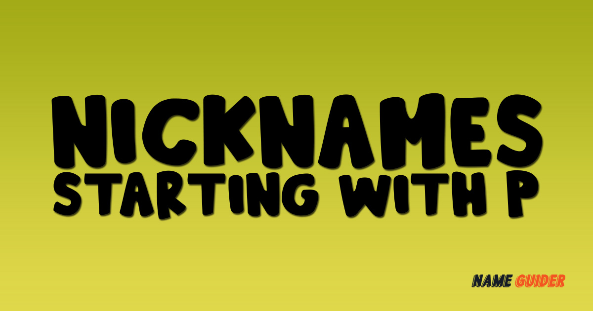 Nicknames Starting With P