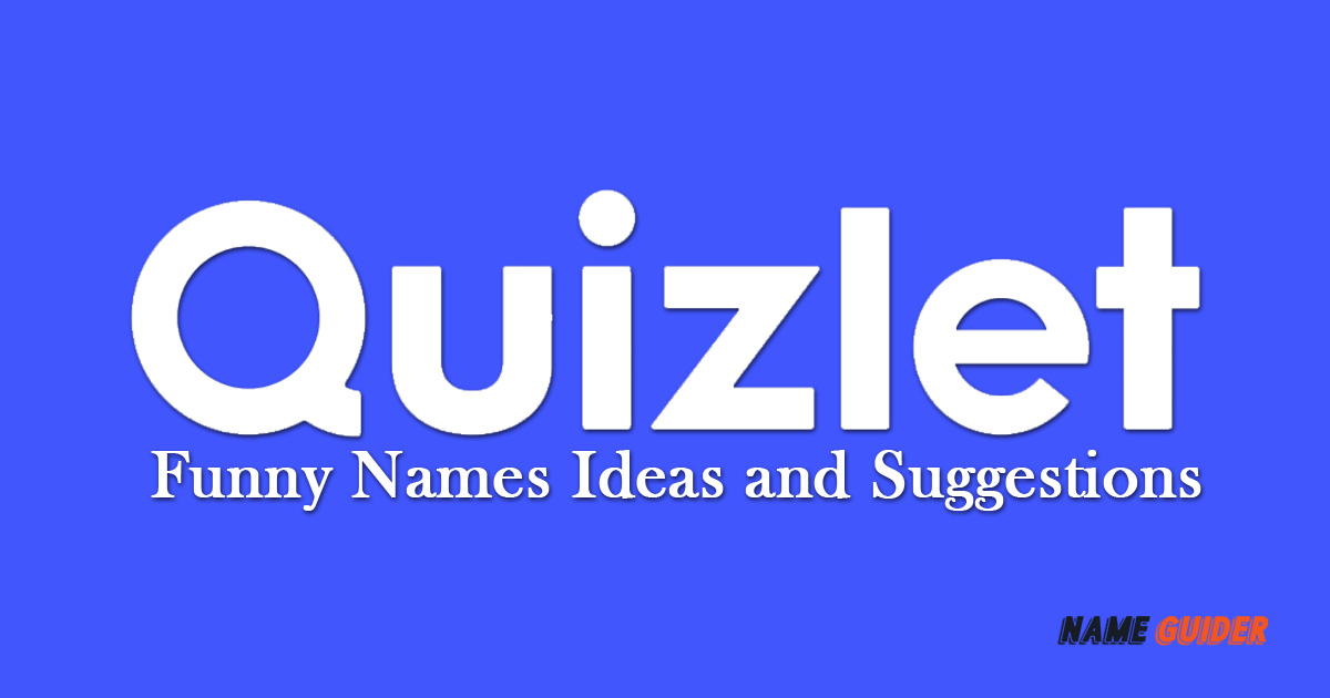Quizlet Funny Names Ideas and Suggestions