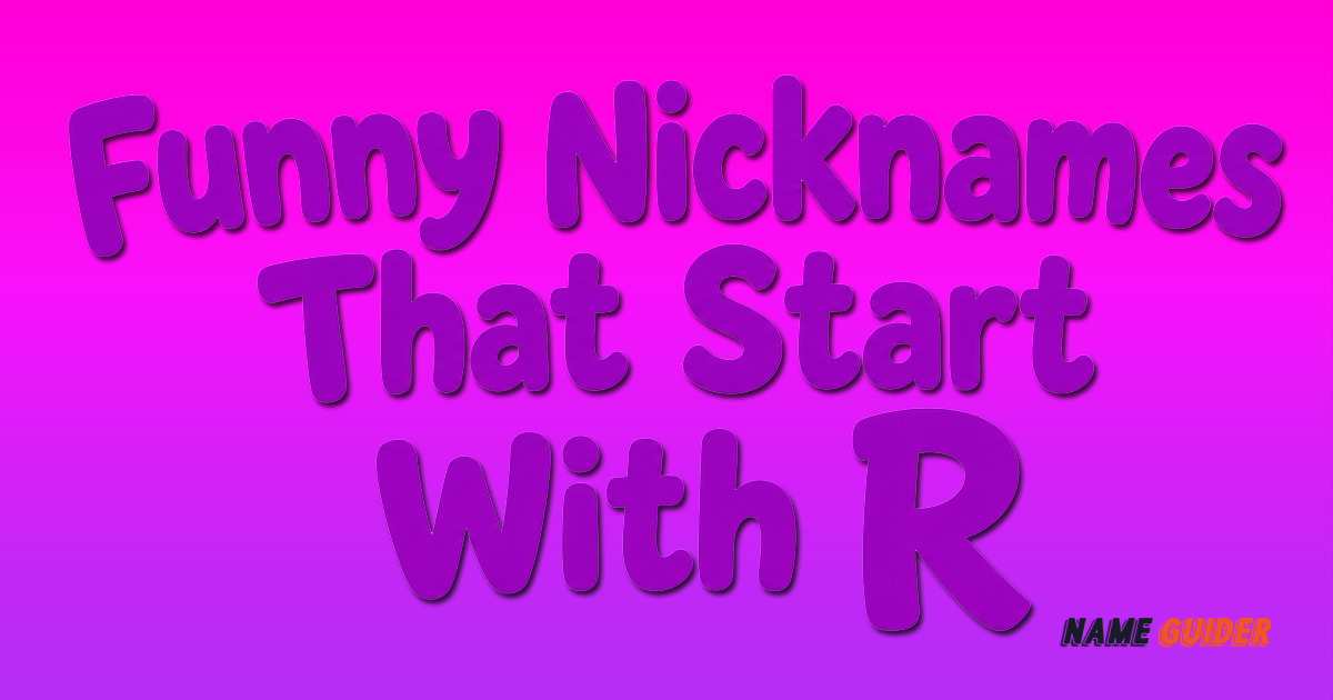 Funny Nicknames That Start With R