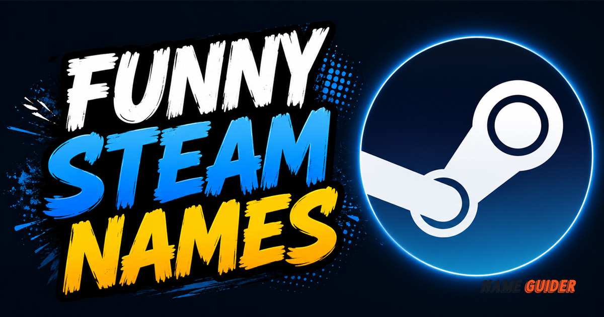Funny Steam Names Ideas and Suggestions
